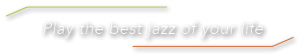 Play the best jazz of your life